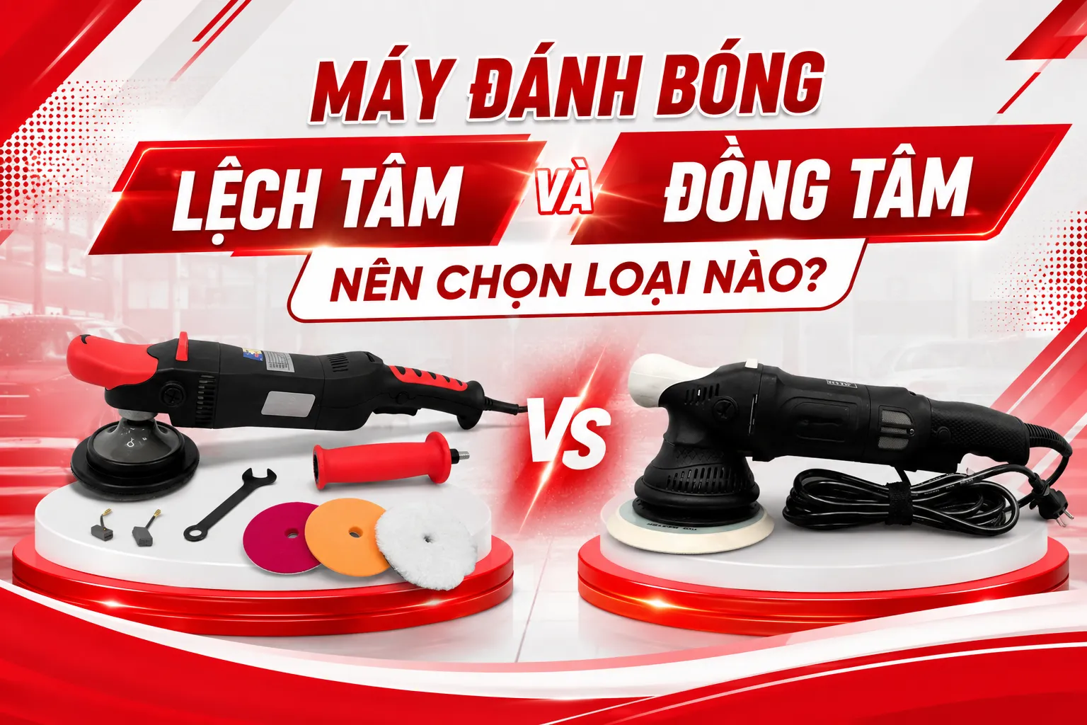 Máy Đánh Bóng Lệch Tâm Và Đồng Tâm: Nên Chọn Loại Nào?